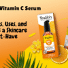 TruSkin Vitamin C Serum: Benefits Uses and Why It’s a Skincare Must Have