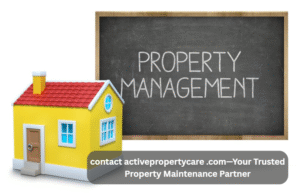 Contact activepropertycare.com Your Trusted Partner for Exceptional Property Maintenance Services